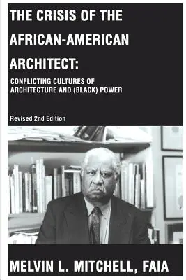 La crisis del arquitecto afroamericano: Culturas en conflicto de la arquitectura y el poder (negro) - The Crisis of the African-American Architect: Conflicting Cultures of Architecture and (Black) Power