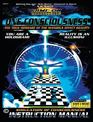 UNA CONCIENCIA (El verdadero mensaje de la realidad del efecto Mandela): MANUAL DE INSTRUCCIONES DE LA SIMULACIÓN DE LA CONCIENCIA: Eazy 2 Read - ONE CONSCIOUSNESS (The True message of the Mandela effect reality): SIMULATION OF CONSCIOUSNESS INSTRUCTION MANUAL: Eazy 2 Read