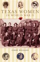 Las mujeres de Texas en la Segunda Guerra Mundial - Texas Women in World War II