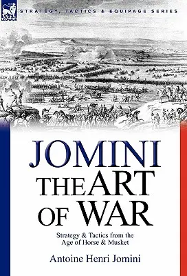 El arte de la guerra: estrategia y táctica de la era del caballo y el mosquete - The Art of War: Strategy & Tactics from the Age of Horse & Musket