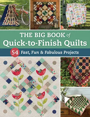 El gran libro de las colchas rápidas: 54 proyectos rápidos, divertidos y fabulosos - The Big Book of Quick-To-Finish Quilts: 54 Fast, Fun & Fabulous Projects