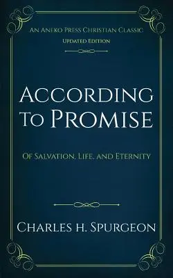 Según la promesa: De salvación, vida y eternidad - According to Promise: Of Salvation, Life, and Eternity