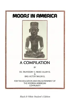 Moros en América: For the Education and Enlightenment of the Moorish American Community - Edición para estudiantes en blanco y negro - Moors in America: For the Education and Enlightenment of the Moorish American Community - Black and White Student's Edition