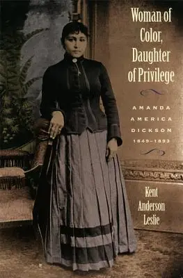 Mujer de color, hija del privilegio: Amanda America Dickson, 1849-1893 - Woman of Color, Daughter of Privlege: Amanda America Dickson, 1849-1893