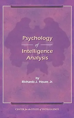 La psicología del análisis de inteligencia - The Psychology of Intelligence Analysis