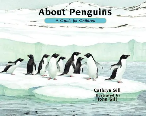 Sobre los pingüinos: Guía para niños - About Penguins: A Guide for Children