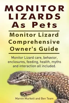 El lagarto monitor como mascota. Guía del Propietario del Lagarto Monitor. Cuidados del lagarto monitor, comportamiento, recintos, alimentación, salud, mitos e interacción. - Monitor Lizards As Pets. Monitor Lizard Comprehensive Owner's Guide. Monitor Lizard care, behavior, enclosures, feeding, health, myths and interaction