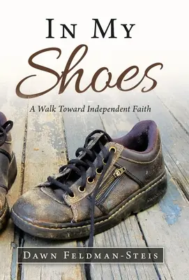 En mis zapatos: Hacia una fe independiente - In My Shoes: A Walk Toward Independent Faith