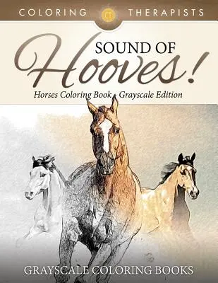 El sonido de los cascos - Libro para colorear de caballos en escala de grises - Libros para colorear en escala de grises - Sound Of Hooves! - Horses Coloring Book Grayscale Edition - Grayscale Coloring Books