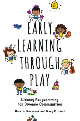 Aprendizaje temprano a través del juego: Programación bibliotecaria para comunidades diversas - Early Learning Through Play: Library Programming for Diverse Communities