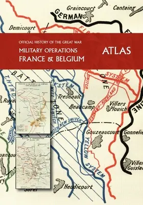 LA HISTORIA OFICIAL DE LA GRAN GUERRA Francia y Bélgica ATLAS - THE OFFICIAL HISTORY OF THE GREAT WAR France and Belgium ATLAS