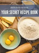 Libro de Recetas en Blanco de Tapa Dura Su Recetario Secreto - Blank Hardcover Book: Your Secret Recipe Book