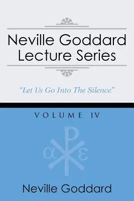 Neville Goddard Lecture Series, Volume IV: (A Gnostic Audio Selection, Includes Free Access to Streaming Audio Book)