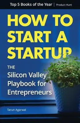 Cómo crear una startup: El libro de jugadas de Silicon Valley para emprendedores - How to Start a Startup: The Silicon Valley Playbook for Entrepreneurs