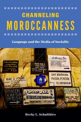 Canalizar la marroquinidad: El lenguaje y los medios de socialidad - Channeling Moroccanness: Language and the Media of Sociality