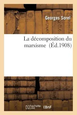 La Dcomposición Del Marxismo - La Dcomposition Du Marxisme