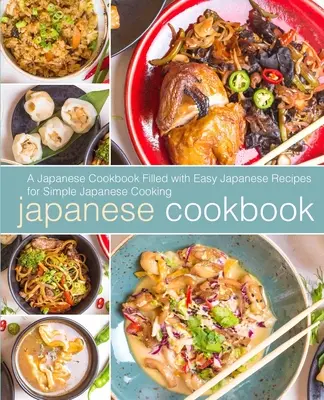 Libro de cocina japonesa: Un libro de cocina japonesa con recetas japonesas fáciles para una cocina japonesa sencilla (2ª Edición) - Japanese Cookbook: A Japanese Cookbook with Easy Japanese Recipes for Simple Japanese Cooking (2nd Edition)