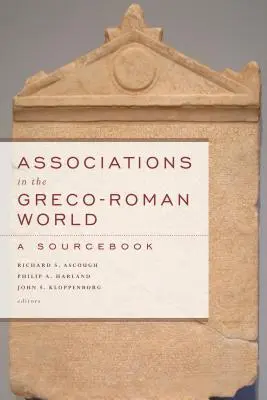 Asociaciones en el mundo grecorromano: Libro de consulta - Associations in the Greco-Roman World: A Sourcebook