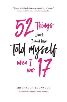 52 cosas que me gustaría haberme dicho a mí mismo cuando tenía 17 años - 52 Things I Wish I Could Have Told Myself When I Was 17