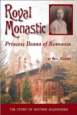 Monástica real: Princesa Ileana de Rumanía - Royal Monastic: Princess Ileana of Romania