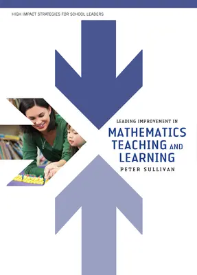 Cómo liderar la mejora de la enseñanza y el aprendizaje de las matemáticas - Leading Improvement in Mathematics Teaching and Learning