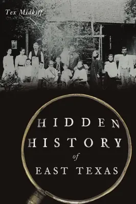 Historia oculta del este de Texas - Hidden History of East Texas