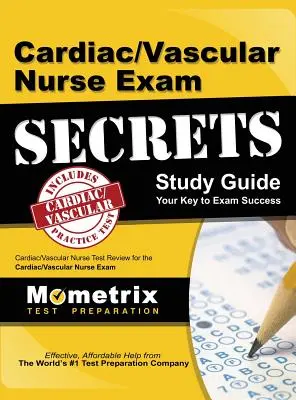 Guía de Estudio de los Secretos del Examen de Enfermería Cardíaca/Vascular: Cardiac/Vascular Nurse Test Review for the Cardiac/Vascular Nurse Exam (en inglés) - Cardiac/Vascular Nurse Exam Secrets Study Guide: Cardiac/Vascular Nurse Test Review for the Cardiac/Vascular Nurse Exam