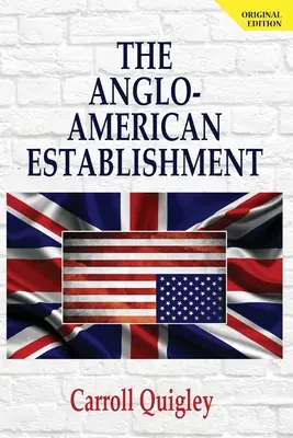 El establishment angloamericano - Edición original - The Anglo-American Establishment - Original Edition