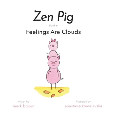 Cerdo Zen: Los Sentimientos Son Nubes - Zen Pig: Feelings Are Clouds