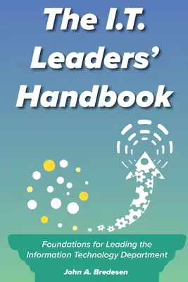 Manual del líder informático: Fundamentos para dirigir el departamento de tecnologías de la información - The I.T. Leaders' Handbook: Foundations for Leading the Information Technology Department