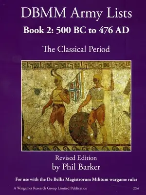 DBMM Listas de Ejércitos Libro 2: El Periodo Clásico 500 AC a 476 DC - DBMM Army Lists Book 2: The Classical Period 500BC to 476AD