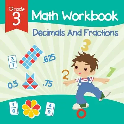 Grade 3 Math Workbook: Decimales y fracciones (Libros de matemáticas) - Grade 3 Math Workbook: Decimals And Fractions (Math Books)