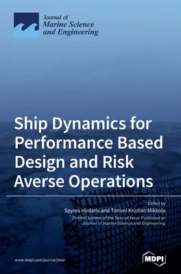 Dinámica naval para un diseño basado en el rendimiento y operaciones con aversión al riesgo - Ship Dynamics for Performance Based Design and Risk Averse Operations