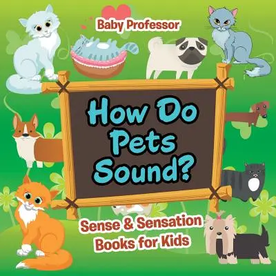 ¿Cómo suenan las mascotas? - Libros infantiles de sentidos y sensaciones - How Do Pets Sound? - Sense & Sensation Books for Kids