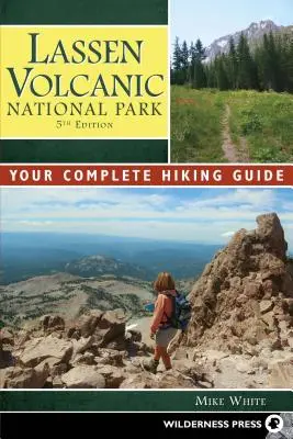 Parque Nacional Volcánico de Lassen: Su guía completa de senderismo - Lassen Volcanic National Park: Your Complete Hiking Guide