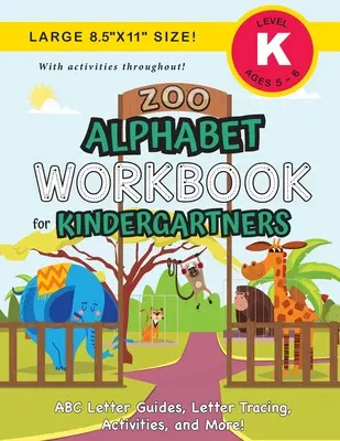 ¡Zoo Alphabet Workbook for Kindergartners: (Ages 5-6) ABC Letter Guides, Letter Tracing, Activities, and More! (Tamaño grande 8.5x11