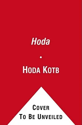 Hoda: Cómo sobreviví a zonas de guerra, a un pelo horrible, al cáncer y a Kathie Lee - Hoda: How I Survived War Zones, Bad Hair, Cancer, and Kathie Lee