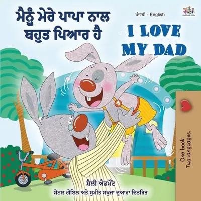 I Love My Dad (Libro bilingüe inglés-panyabí para niños): Punjabi India - I Love My Dad (Punjabi English Bilingual Book for Kids): Punjabi India