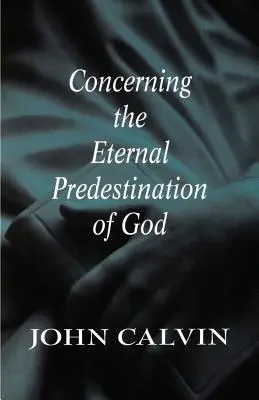 Sobre la predestinación eterna de Dios - Concerning the Eternal Predestination of God