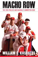 Macho Row: Los Phillies de 1993 y el código no escrito del béisbol - Macho Row: The 1993 Phillies and Baseball's Unwritten Code