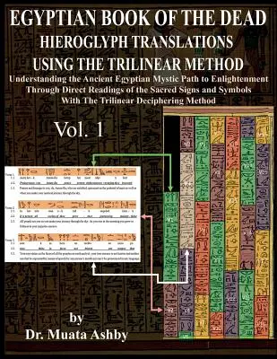 Traducciones de jeroglíficos del Libro Egipcio de los Muertos utilizando el método trilineal: Comprender el camino místico hacia la iluminación a través de lecturas directas o - Egyptian Book of the Dead Hieroglyph Translations Using the Trilinear Method: Understanding the Mystic Path to Enlightenment Through Direct Readings o