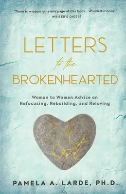 Cartas a los corazones rotos: Consejos de mujer a mujer para volver a centrarse, reconstruirse y reponerse - Letters to the Brokenhearted: Woman-to-Woman Advice on Refocusing, Rebuilding, and Reloving