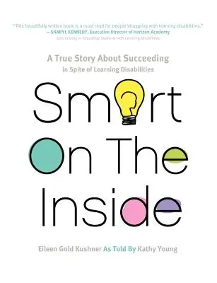 Smart on the Inside: Una historia real sobre el éxito a pesar de los problemas de aprendizaje - Smart on the Inside: A True Story about Succeeding in Spite of Learning Disabilities