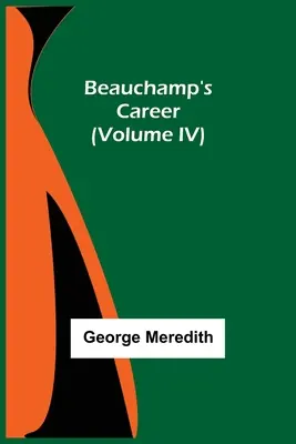 La carrera de Beauchamp (Tomo IV) - Beauchamp's Career (Volume IV)