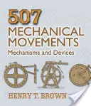 507 Movimientos mecánicos: Mecanismos y dispositivos - 507 Mechanical Movements: Mechanisms and Devices