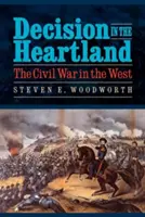 Decisión en el corazón del país: La Guerra Civil en el Oeste - Decision in the Heartland: The Civil War in the West