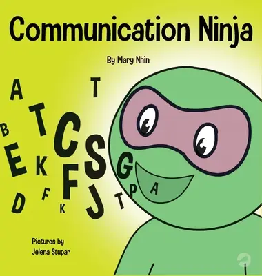 El Ninja de la Comunicación: Un libro para niños sobre cómo escuchar y comunicarse eficazmente - Communication Ninja: A Children's Book About Listening and Communicating Effectively