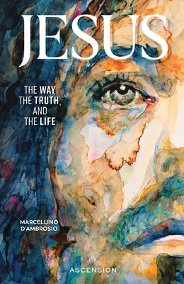 Jesús: El camino, la verdad y la vida - Jesus: The Way, the Truth and the Life