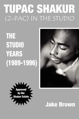 Tupac Shakur en el estudio: Los años de estudio (1989-1996) - Tupac Shakur in the Studio: The Studio Years (1989-1996)