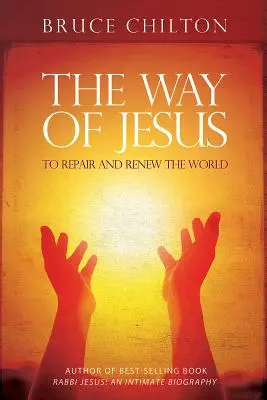 El camino de Jesús: Reparar y renovar el mundo - The Way of Jesus: To Repair and Renew the World